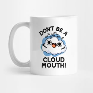 Don't Be A Cloud Mouth Cute Weather Pun Mug